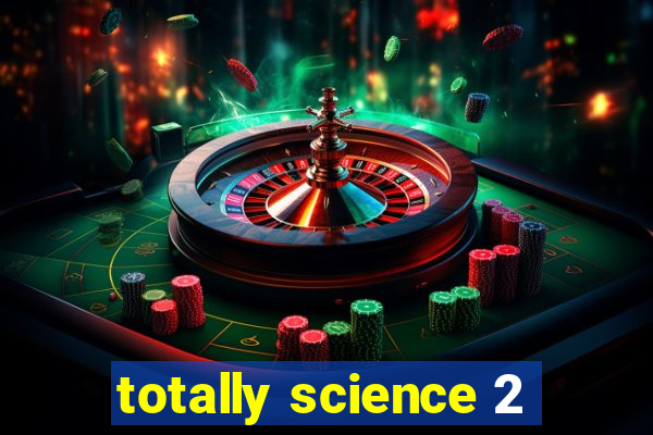 totally science 2